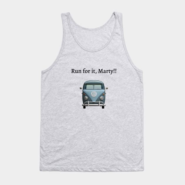 Run for it Marty! Tank Top by Said with wit